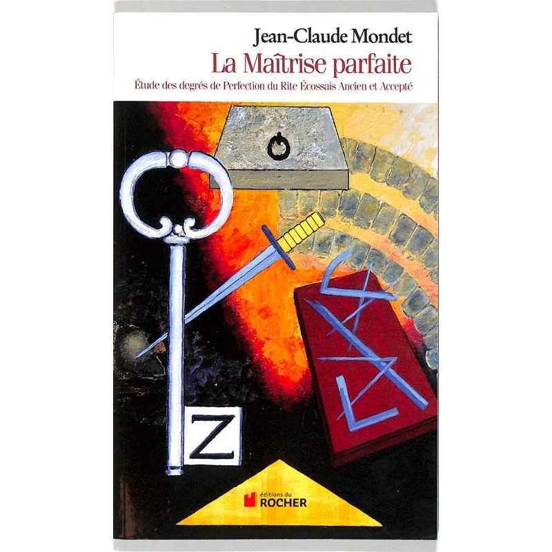 ABAO Franc-Maçonnerie Mondet (Jean-Claude) - La Maîtrise parfaite.