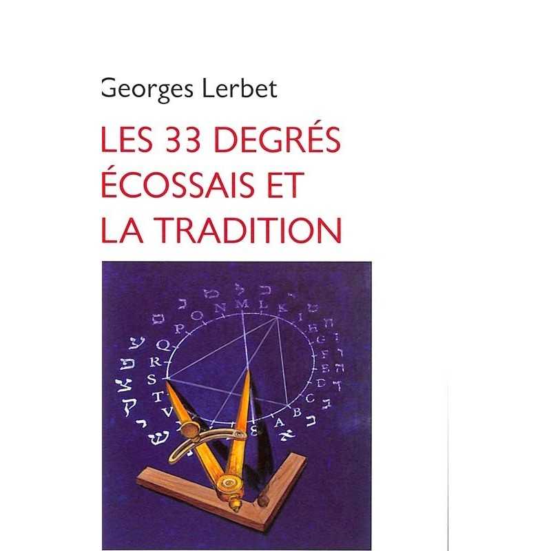 ABAO Franc-Maçonnerie Lerbet (Georges) - Les 33 degrés écossais et la tradition.