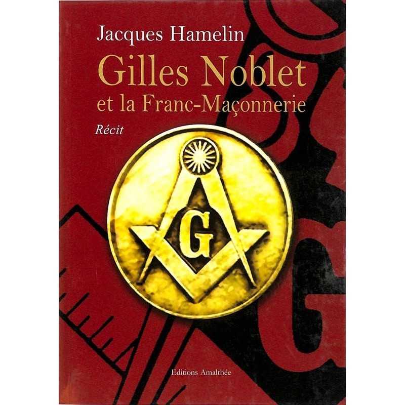 ABAO Franc-Maçonnerie Hamelin (Jacques) - Gilles Noblet et la Franc-Maçonnerie.