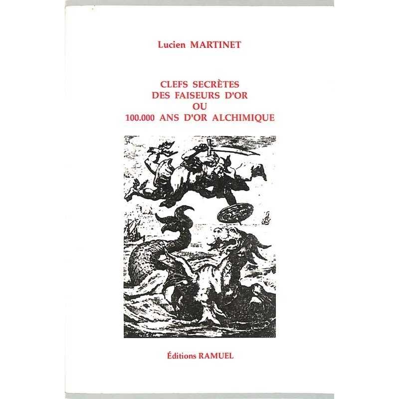 ABAO Franc-Maçonnerie [Alchimie] Martinet (Lucien) - Clefs secrètes des faiseurs d'or ou 100 000 ans d'or alchimique.