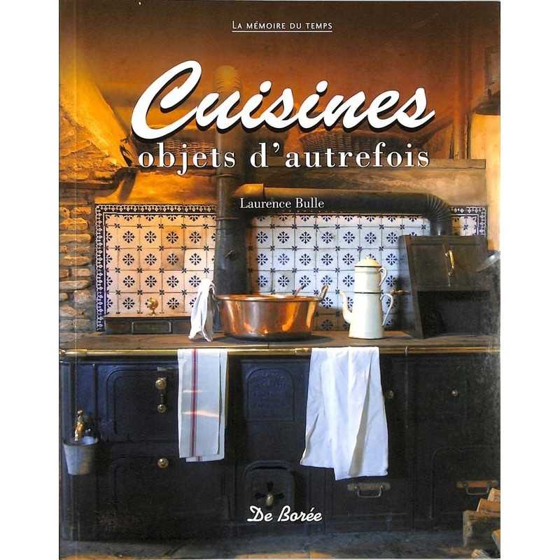 ABAO Arts [Décoration] Bulle (L.) - Cuisines. Objets d'autrefois.