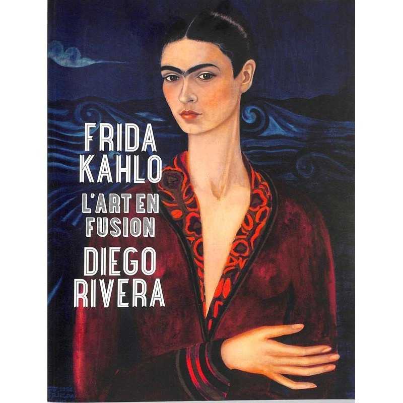 ABAO Arts [Kalho (Frisa)] - L'Art en fusion. Frida Kahlo, Diego Riviera.