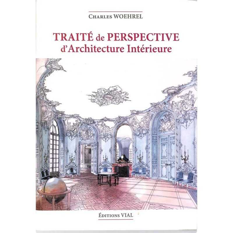 ABAO Arts [Architecture d'intérieur] Woehrel (Charles) - Traîté de perspective d'Architecture Intérieure.