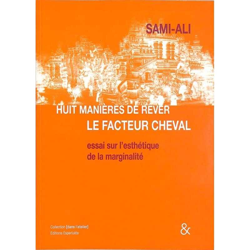 ABAO Essais Sami-Ali - Huit manières de rêver le Facteur Cheval.