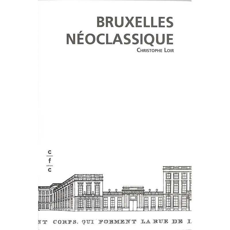 ABAO Arts [Bruxelles] Loir (CH.) - Bruxelles Néoclassique.