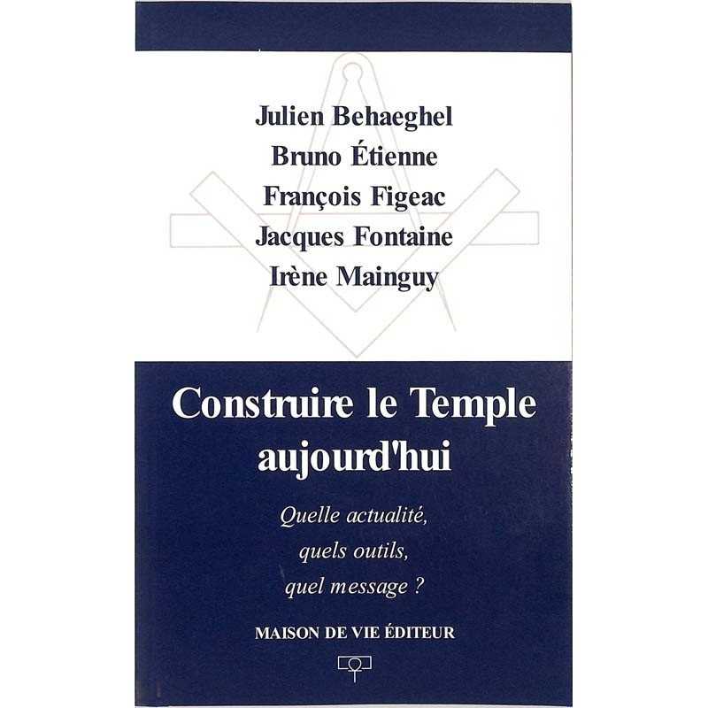 ABAO Franc-Maçonnerie Behaeghel, Mainguy... - Construire le temple aujourd'hui.