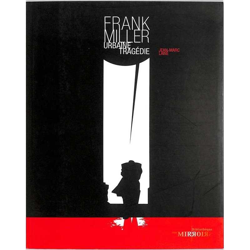 ABAO Miller (Frank) [Miller (Frank)] Lainé (Jean-Marc) - Frank Miller, urbaine tragédie.