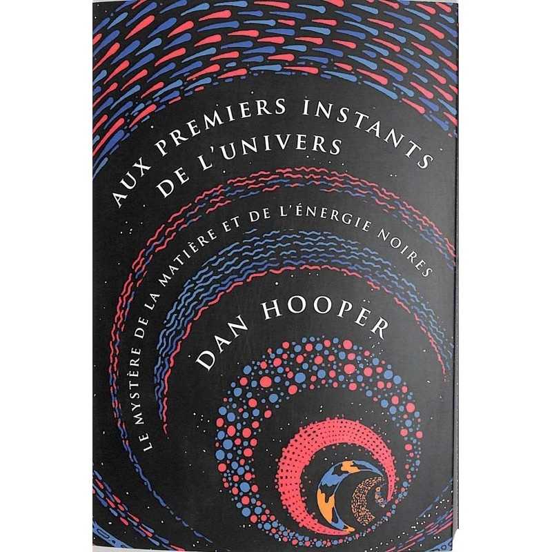 ABAO Essais Hooper (Dan) - Aux premiers instants de l'univers.