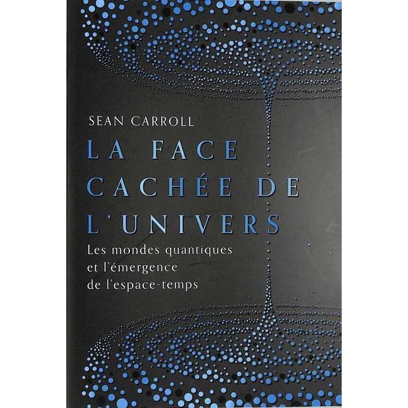 ABAO Essais Carroll (Sean) - La face cachée de l'univers.