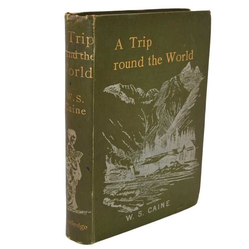 ABAO Géographie & voyages Caine (W.S.) - A trip round the Wolrd. ABAO Géographie & voyages Caine (W.S.) - A trip round the Wolrd.