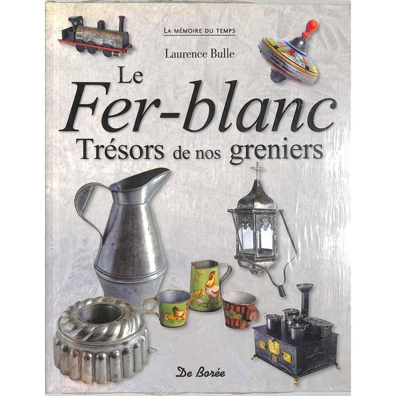 ABAO Essais [Collection] Bulle (L.) - Le fer-blanc. Trésors de nos greniers.