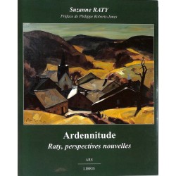 ABAO Peinture, gravure, dessin [Raty (Suzanne)] Robert-Jones (Philippe) - Ardennitude. Raty, perspectives nouvelles.