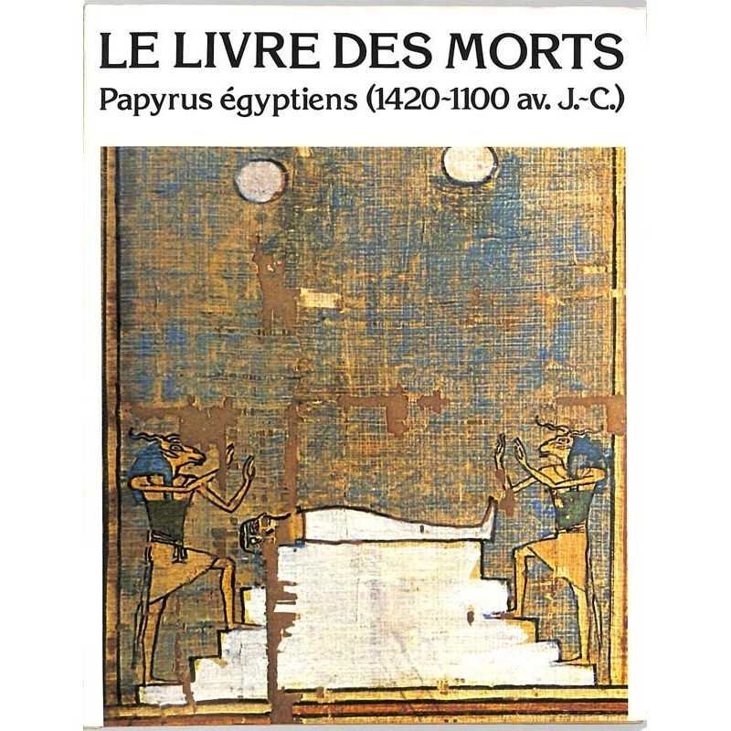 ABAO Histoire Le Livre des morts. Papyrus égyptiens (1420-1100 av. J.-C.).