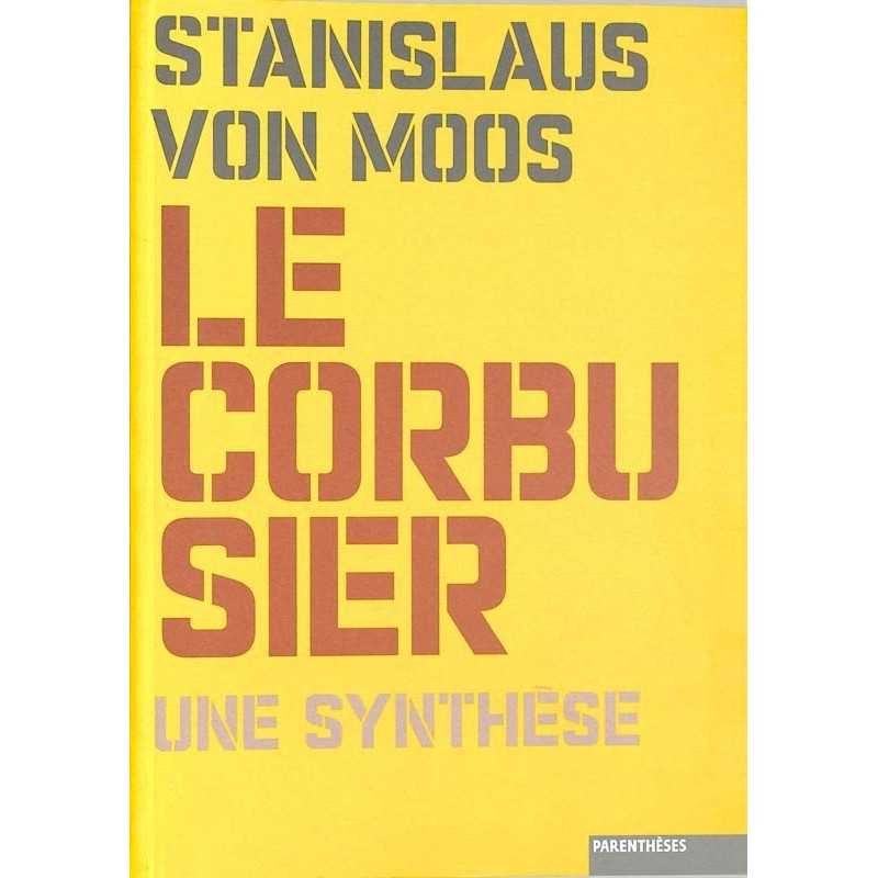 ABAO Arts [Architecture] Von Moos (S) - Le Corbusier. Une synthèse.
