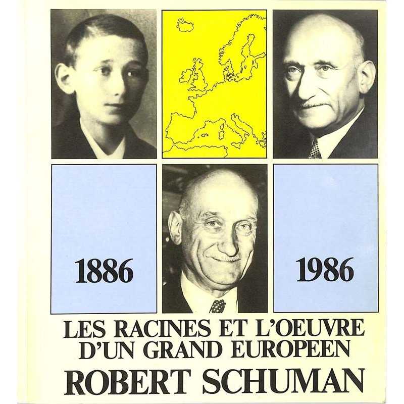 ABAO Essais [Schuman (Robert)] Les racines et l'oeuvre d'un grand européen. Robert Schuman. 1886- 1986