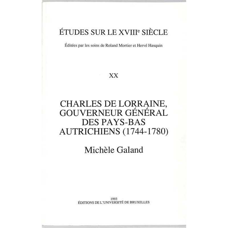 ABAO Histoire [Lorraine (Charles, de)] Galand (M) - Charles de Lorraine, gouverneur général des Pays-Bas Autrichiens (1744-17...
