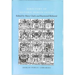 ABAO Histoire [Irelande] Clark & Refaussé - Directory of historic Dublin Guilds.