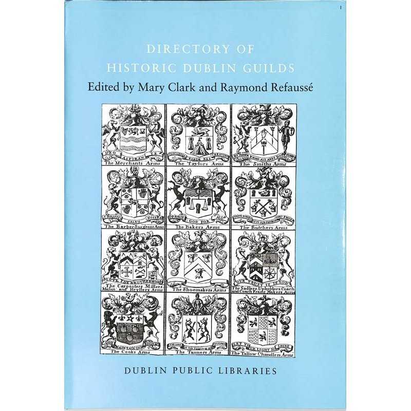 ABAO Histoire [Irelande] Clark & Refaussé - Directory of historic Dublin Guilds.