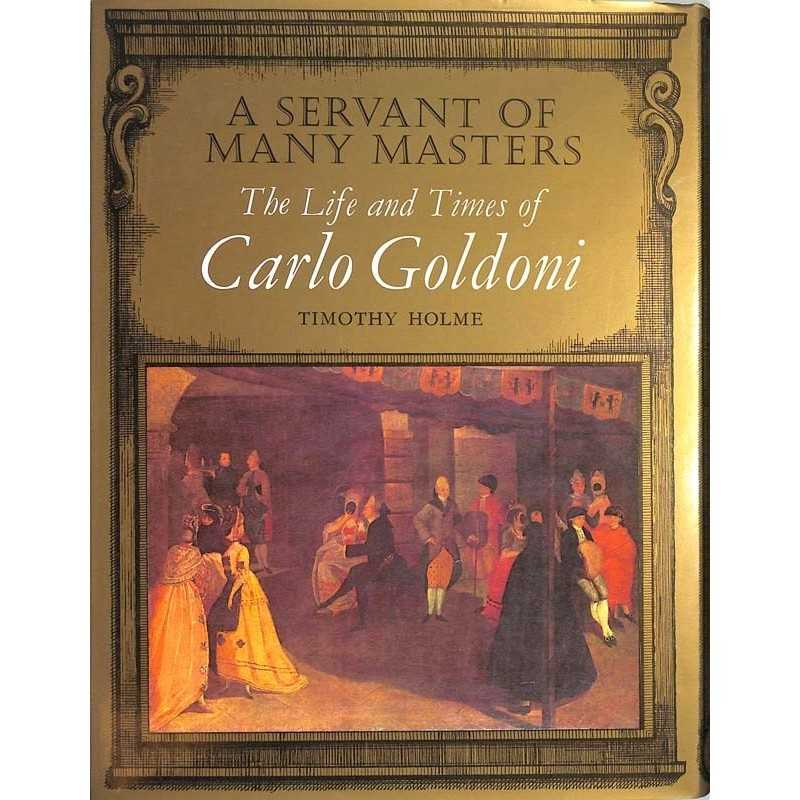 ABAO Romans Holme (T) -A Servant of many Masters. The Life and Times of Carlo Goldoni