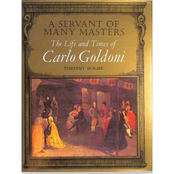 ABAO Romans Holme (T) -A Servant of many Masters. The Life and Times of Carlo Goldoni