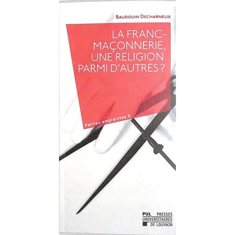 ABAO Franc-Maçonnerie Decharneux (B) - La Franc-Maçonnerie, une religion parmi d'autres?