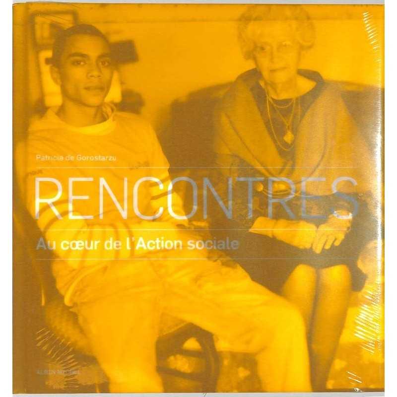 ABAO Arts [Photographie] Gorostarzu (P, de) - Rencontres. Au coeur de l'action sociale.