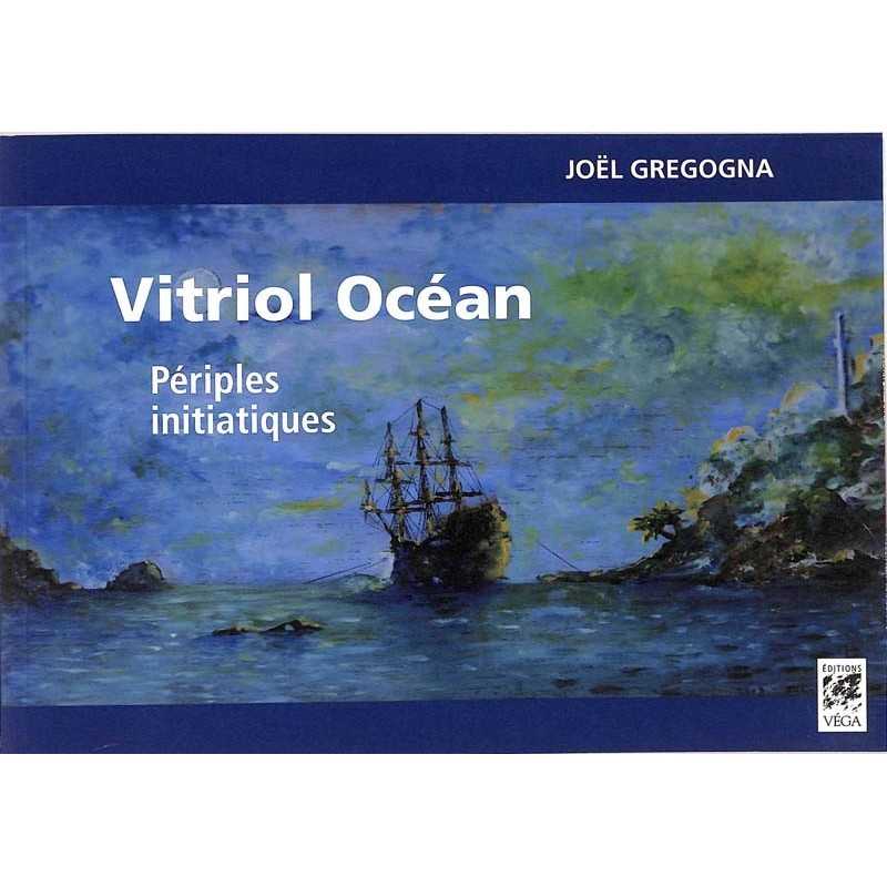 ABAO Franc-Maçonnerie Gregogna (J) - Vitriol Océan. Périples initiatiques.