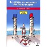 ABAO Franc-Maçonnerie Le Cahier de vacances du franc-maçon. A partir de 3 ans.