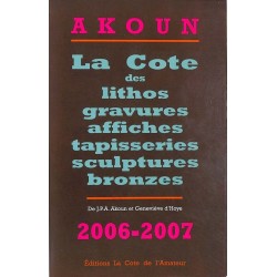 ABAO Arts Akoun & Hoye (Geneviève, d') - La Cote des lithos, gravures, affiches, tapisseries, sculptures, bronzes. 2006-2007.