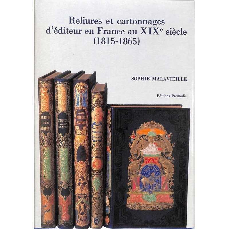 ABAO Arts du livre Malavieille (Sophie) - Reliures et cartonnages d'éditeur en France au XIXe siècle. (1815-1865).