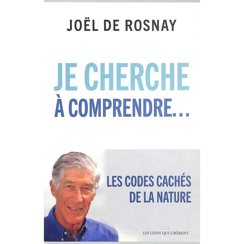 ABAO Essais Rosnay (Joël, de) - Je cherche à comprendre... les codes cachés de la nature.