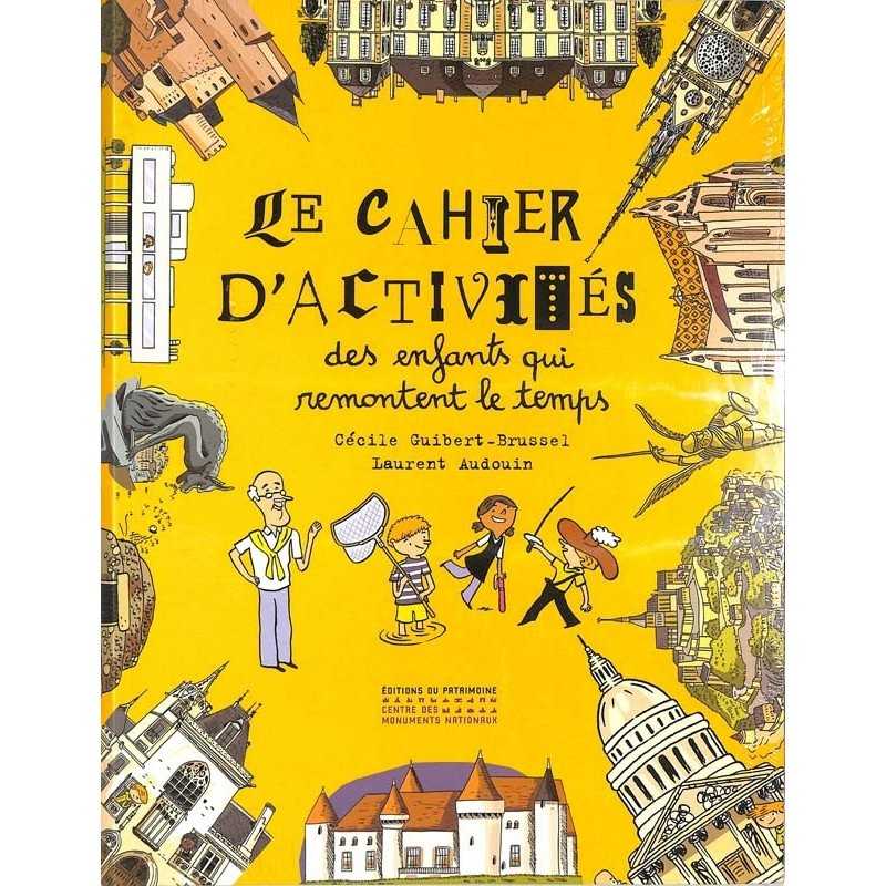 ABAO Jeunesse Guibert-Brussel (Cécile) & Audouin (Laurent) - Le Cahier d'activités des enfants qui remontent le temps.