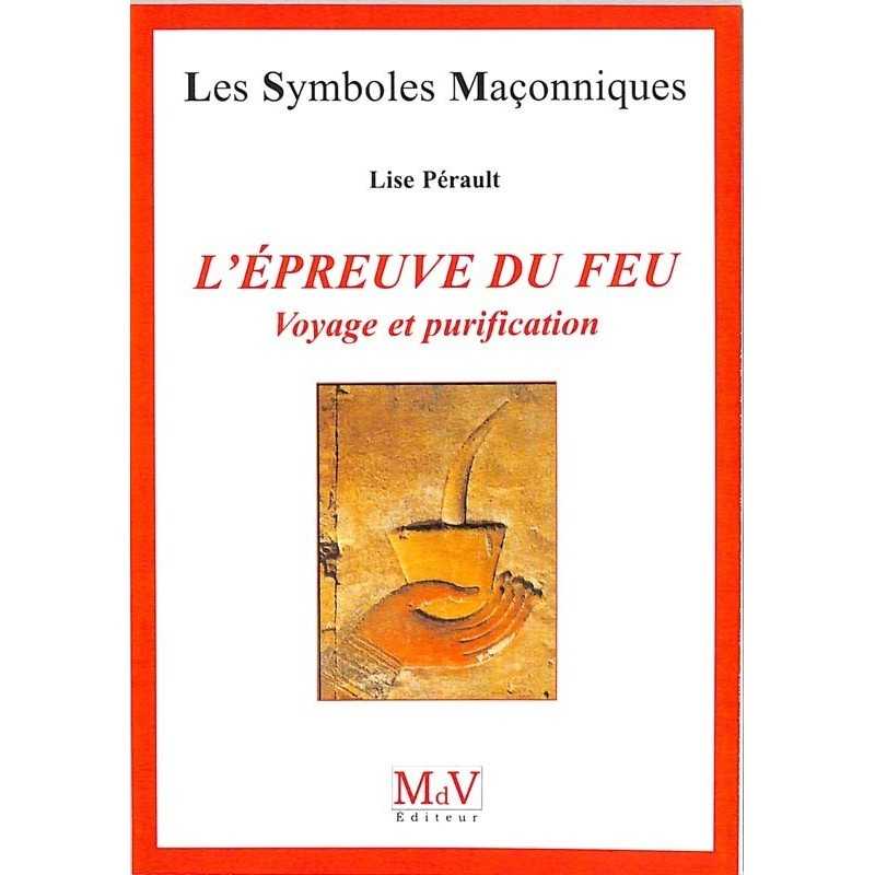 ABAO Franc-Maçonnerie Pérault (Lise - L'Epreuve du feu. Voyage et purification.