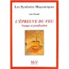 ABAO Franc-Maçonnerie Pérault (Lise - L'Epreuve du feu. Voyage et purification.