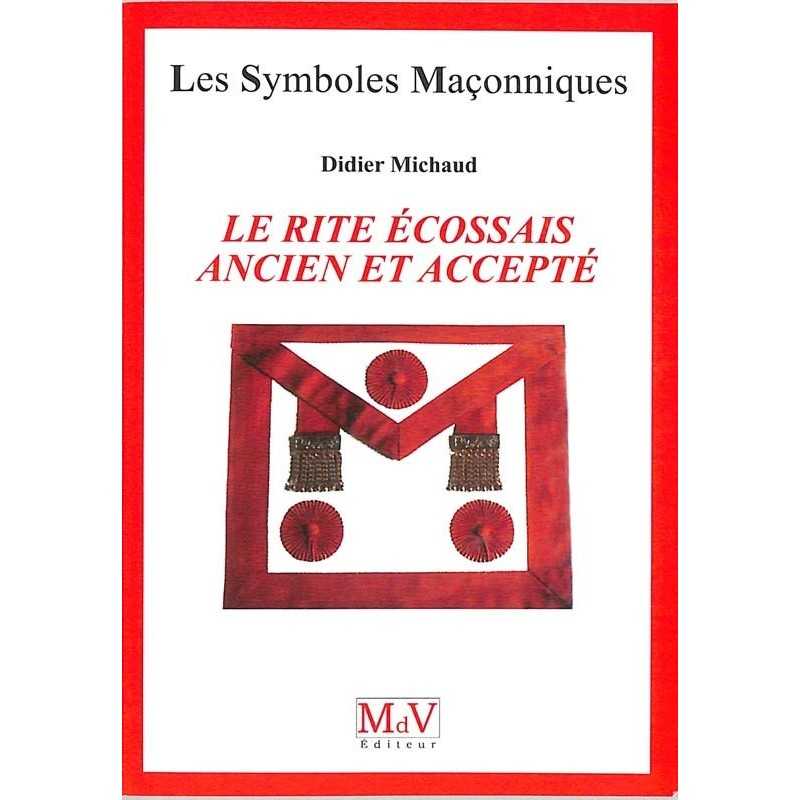 ABAO Franc-Maçonnerie Michaud (Didier) - Le Rite Ecossais Ancien et Accepté.