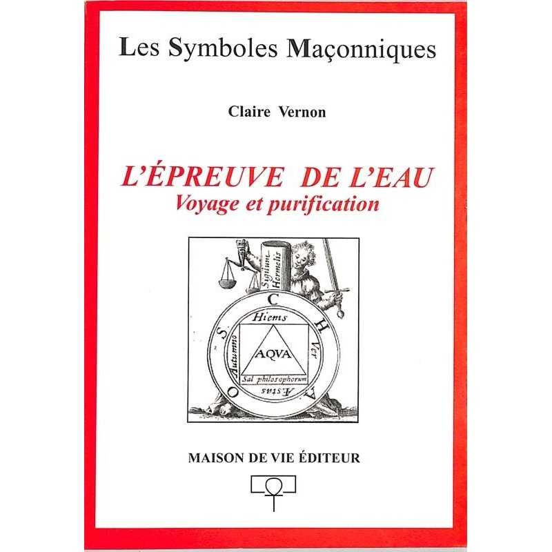 ABAO Franc-Maçonnerie Vernon (Claire) - L'Epreuve de l'eau. Voyage et purification.