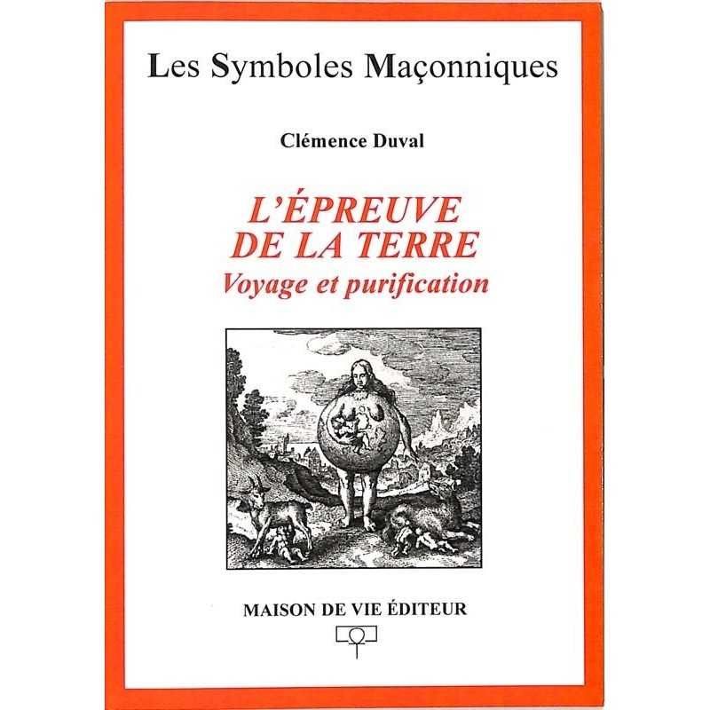 ABAO Franc-Maçonnerie Duval (Clémence) - L'Epreuve de la Terre. Voyage et purification.