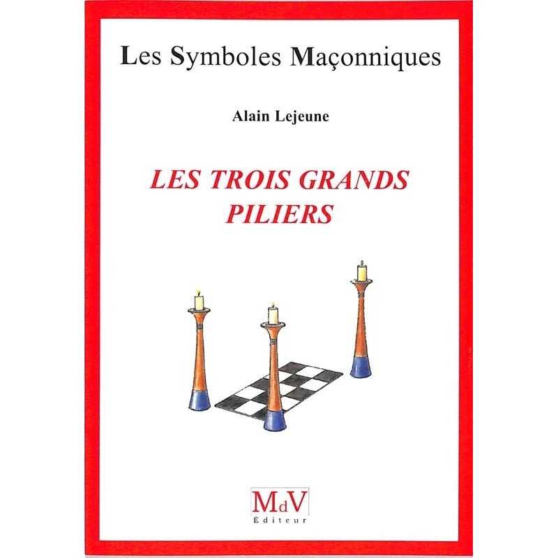ABAO Franc-Maçonnerie Lejeune (Alain) - Les Trois grands piliers.
