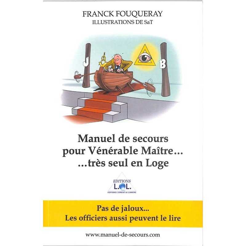 ABAO Franc-Maçonnerie Fouqueray (Franck) - Manuel de secours pour Vénérable Maître...très seul en loge.