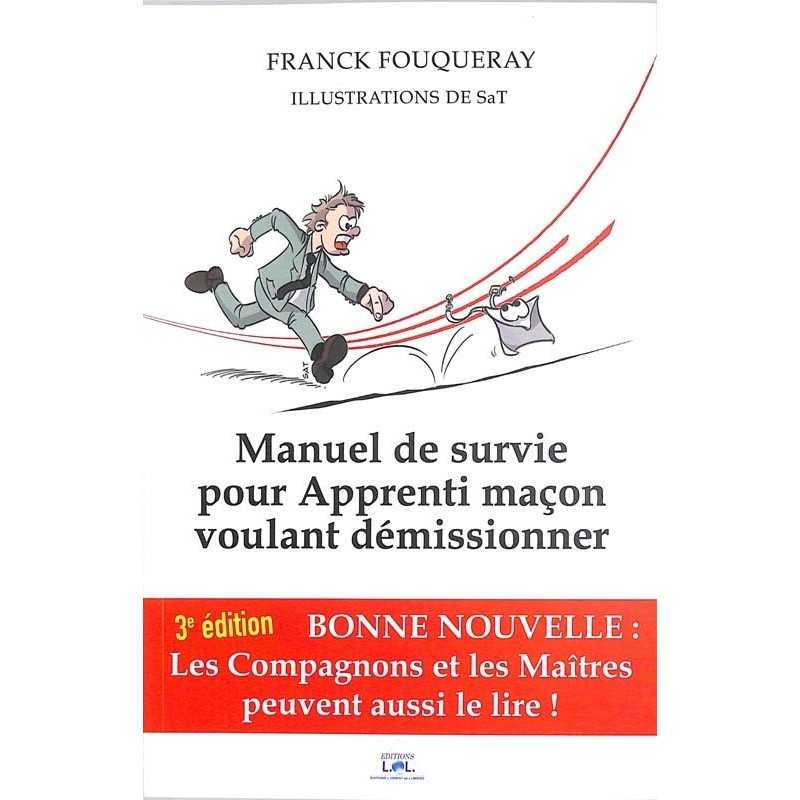 ABAO Franc-Maçonnerie Fouqueray (Franck) - Manuel de survie pour Apprenti maçon voulant démissionner.