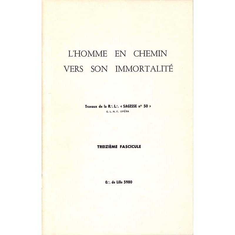ABAO Franc-Maçonnerie Travaux de la R.·. L.·. "Sagesse n°50" n°13 - L'Homme en chemin vers son immortalité.
