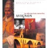 [France] Vingtain (Dominique) et Bruant (Nicolas) - Avignon, la ville aux trois merveilles.