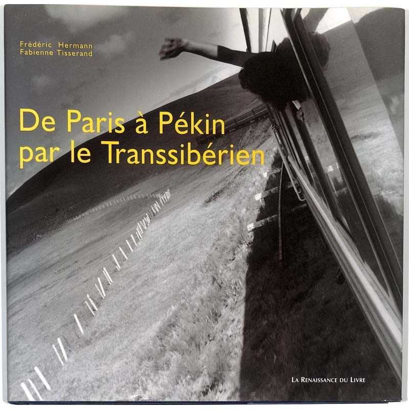 abao.be•Essais•Hermann (Frédéric) & Tisserand (Fabienne) - De Paris à Pekin dans le Transsibérien.•