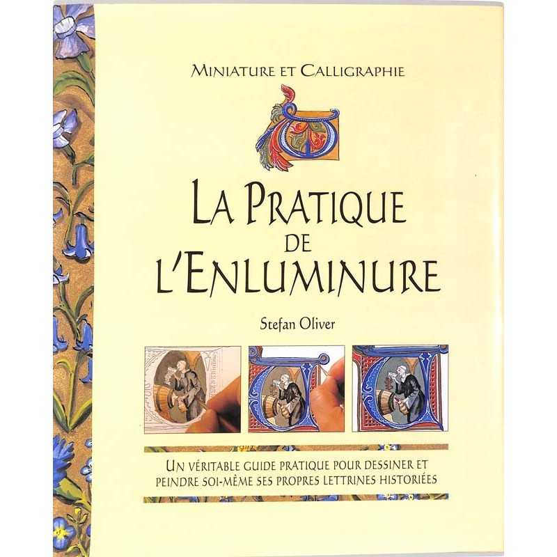 abao.be•Arts•[Enluminure] Oliver (Stefan) - La Pratique de l'enluminure.•9782237003894