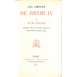 ABAO 1800-1899 LESCURE, Adolphe de.- LES AMOURS DE HENRI IV.