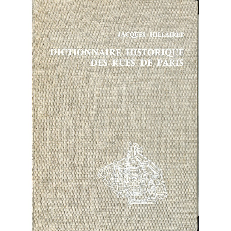 ABAO 1900- [Paris] Hillairet (Jacques) - Dictionnaire historique des rues de Paris. 2 tomes + supplément.