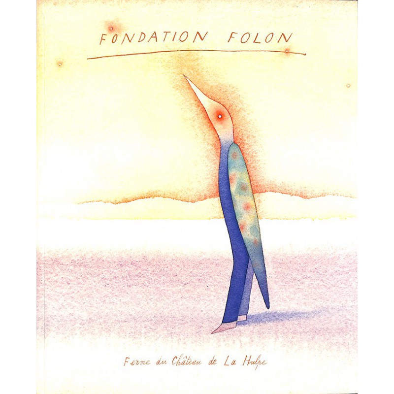 ABAO 1900- [Folon (Jean-Michel)] Gilsoul (Guy) et Folon (Jean-Michel) - Fondation Folon.