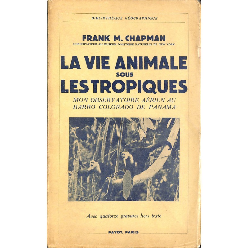 ABAO 1900- Chapman (Frank M.) - La Vie animale sous les tropiques.