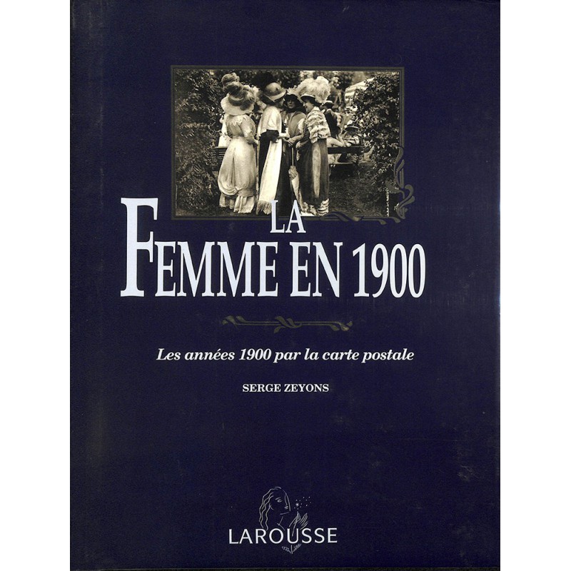 ABAO 1900- [Cartes postales] Zeyons (Serge) - La Femme en 1900.