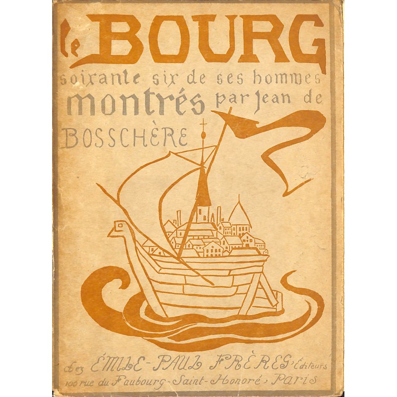 ABAO 1900- Bosschère (Jean de) - Le Bourg, soixante six de ses hommes.